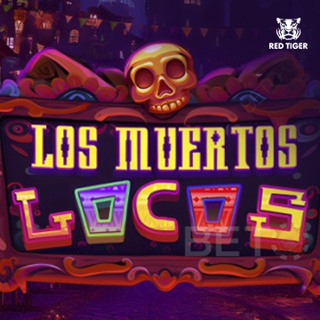 Los Muertos Locos - BOYBET168